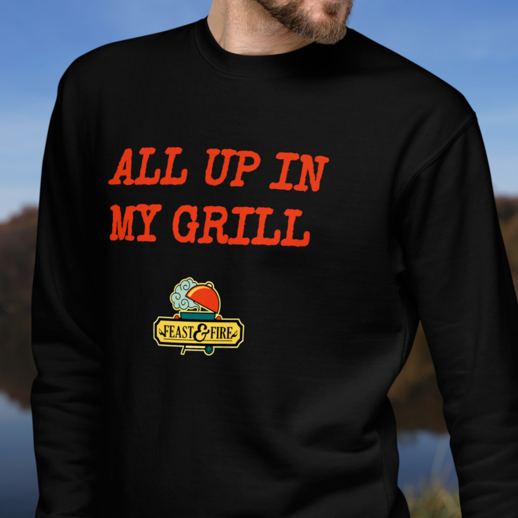 Sweatshirt - ALL UP IN MY GRILL - RED TEXT