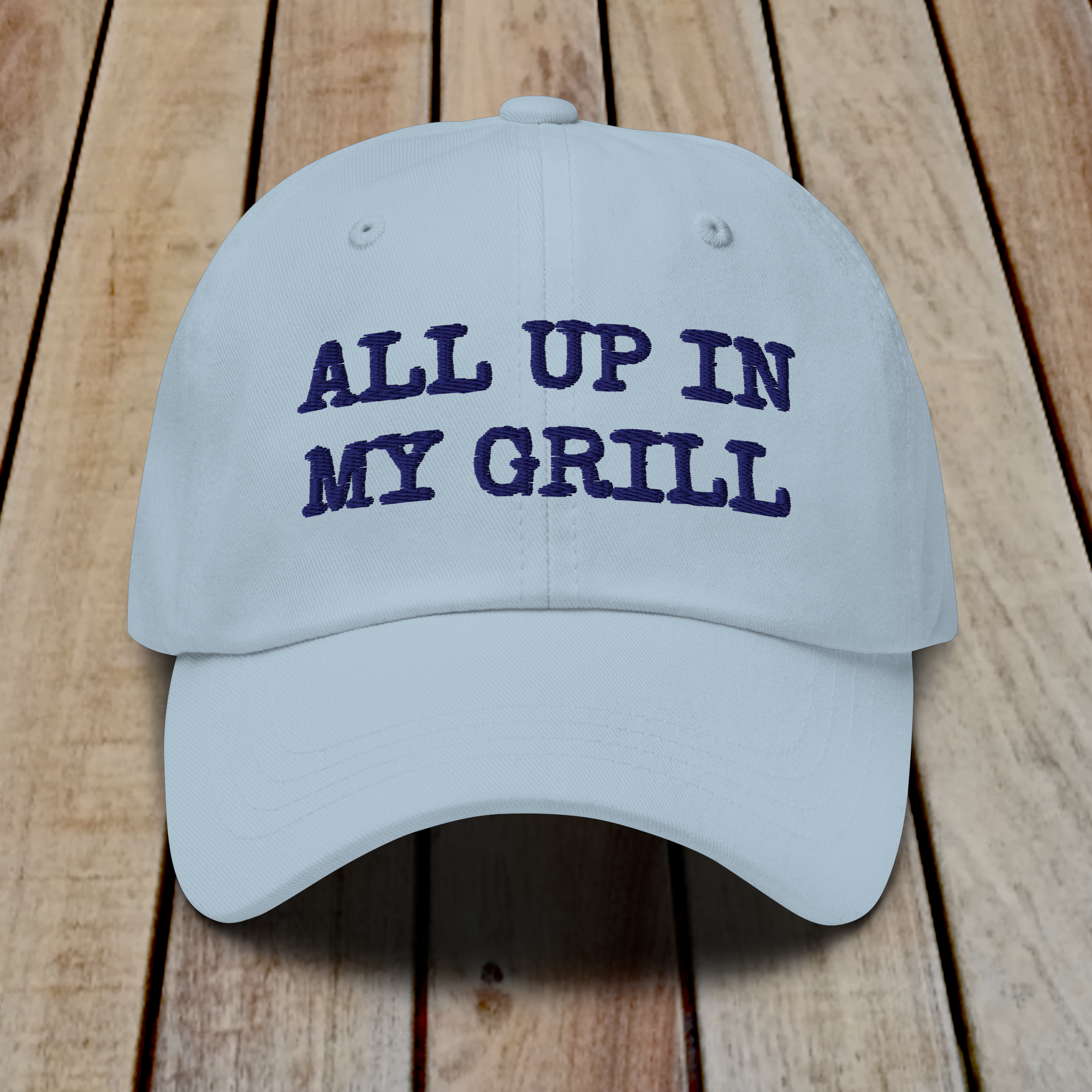 The Dad Hat - ALL UP IN MY GRILL - BLUE TEXT