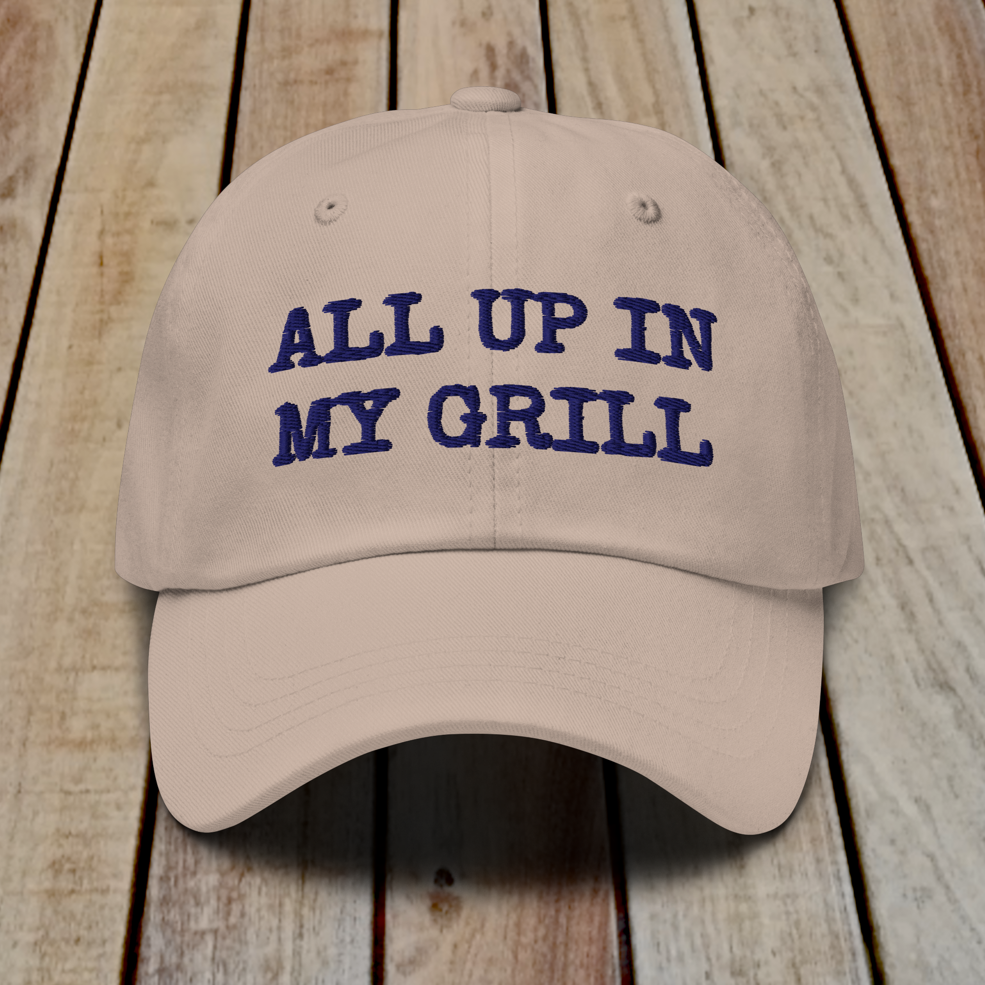 The Dad Hat - ALL UP IN MY GRILL - BLUE TEXT