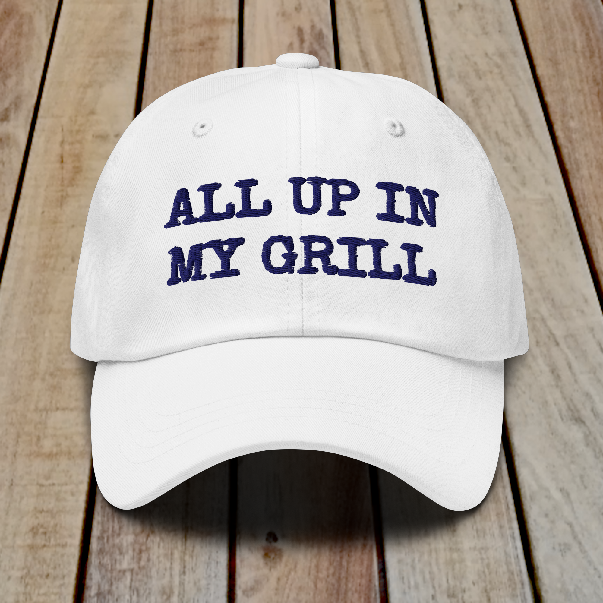 The Dad Hat - ALL UP IN MY GRILL - BLUE TEXT