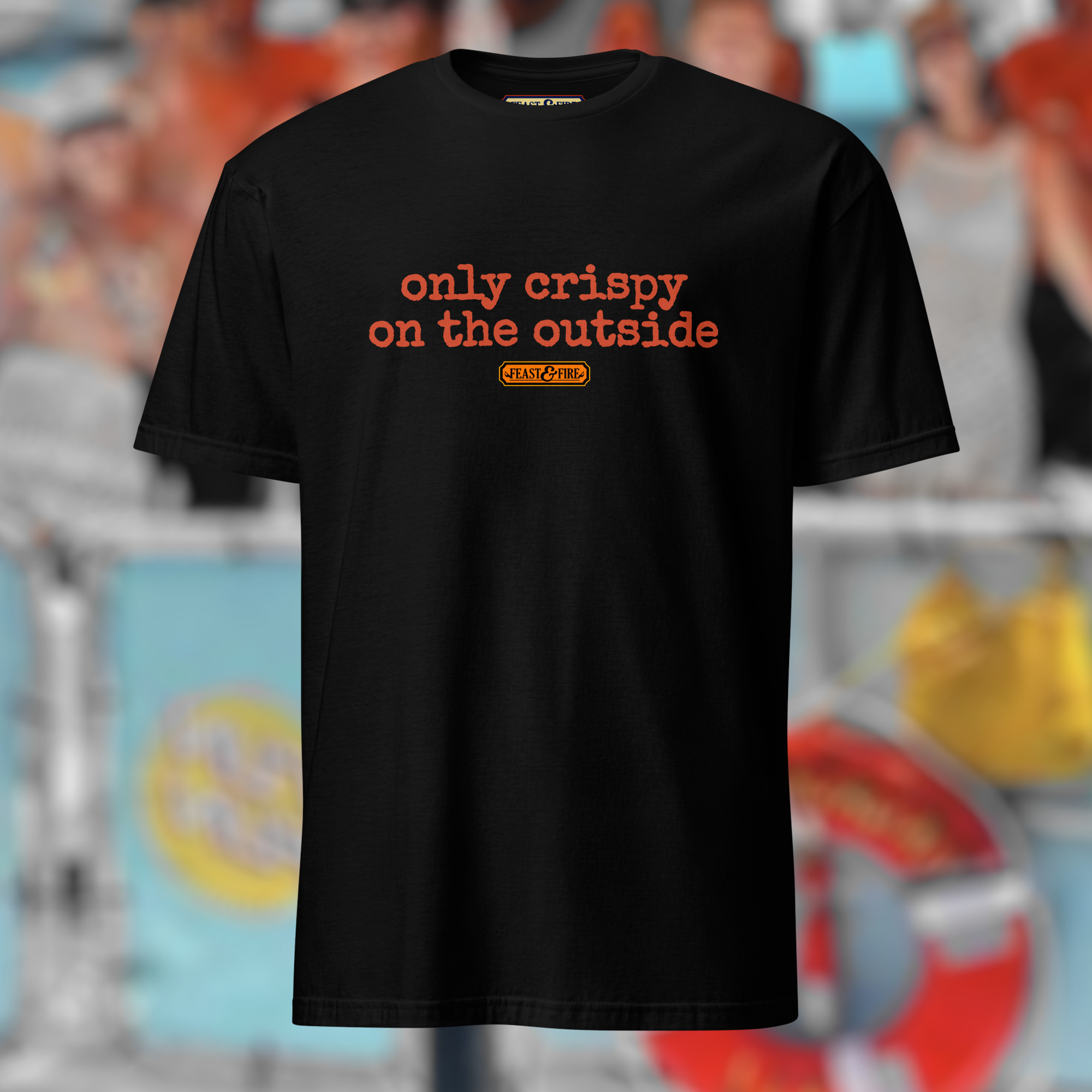 T-Shirt - ONLY CRISPY ON THE OUTSIDE