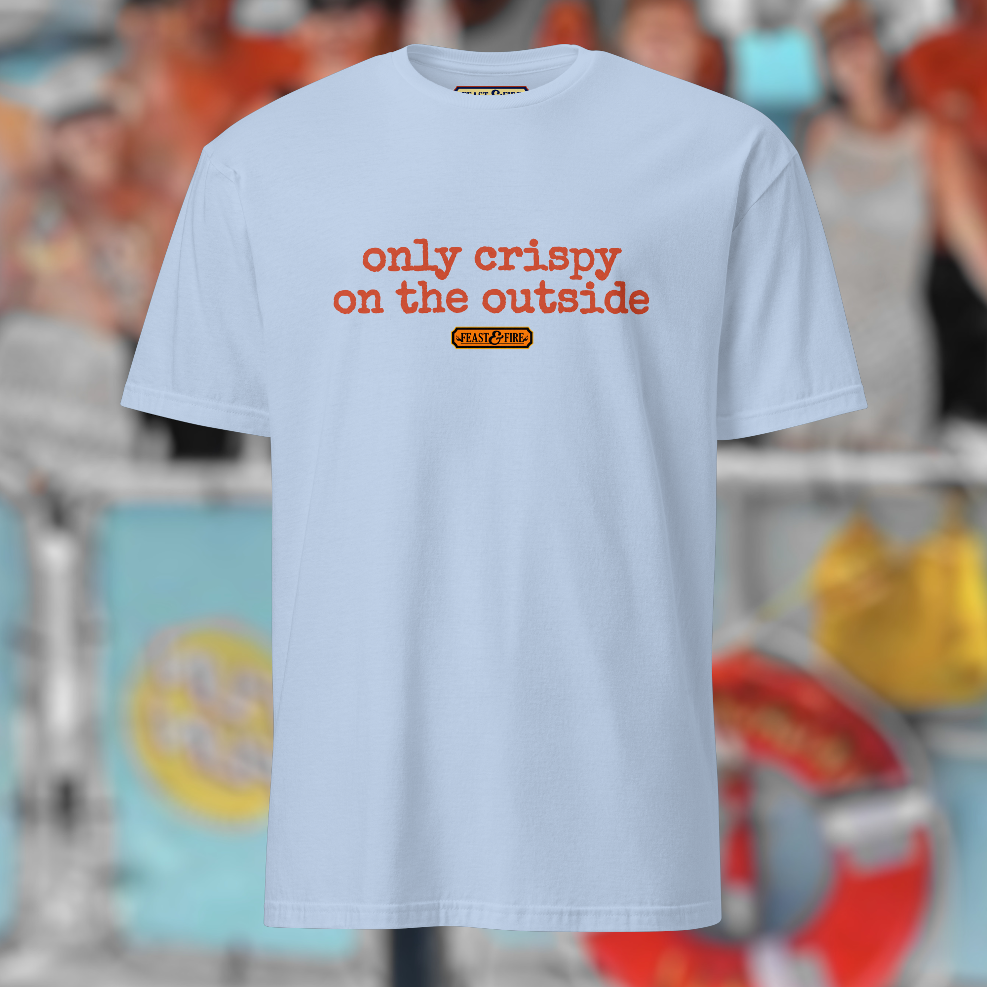 T-Shirt - ONLY CRISPY ON THE OUTSIDE
