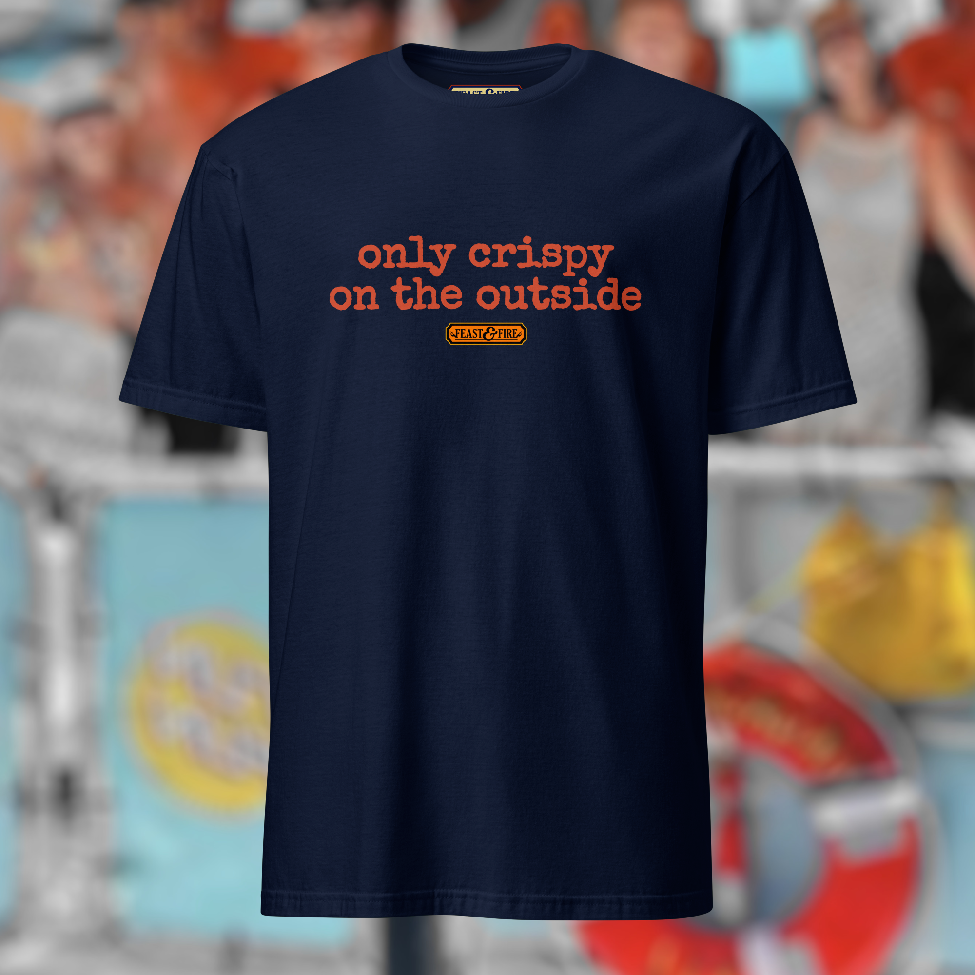 T-Shirt - ONLY CRISPY ON THE OUTSIDE