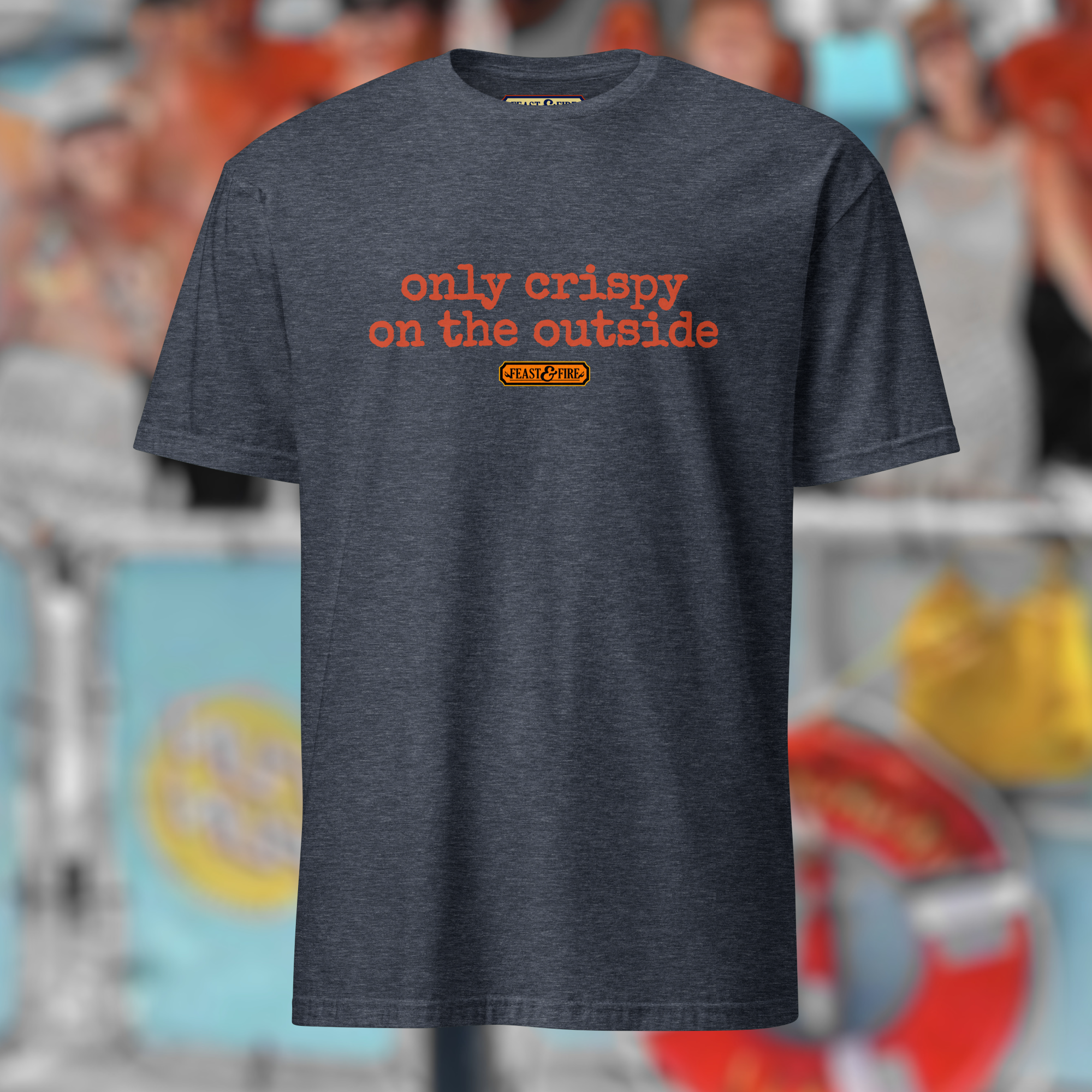T-Shirt - ONLY CRISPY ON THE OUTSIDE