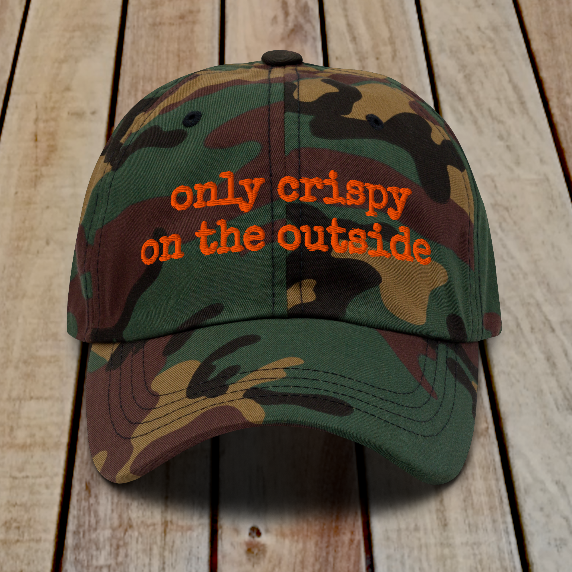The Dad Hat - ONLY CRISPY ON THE OUTSIDE