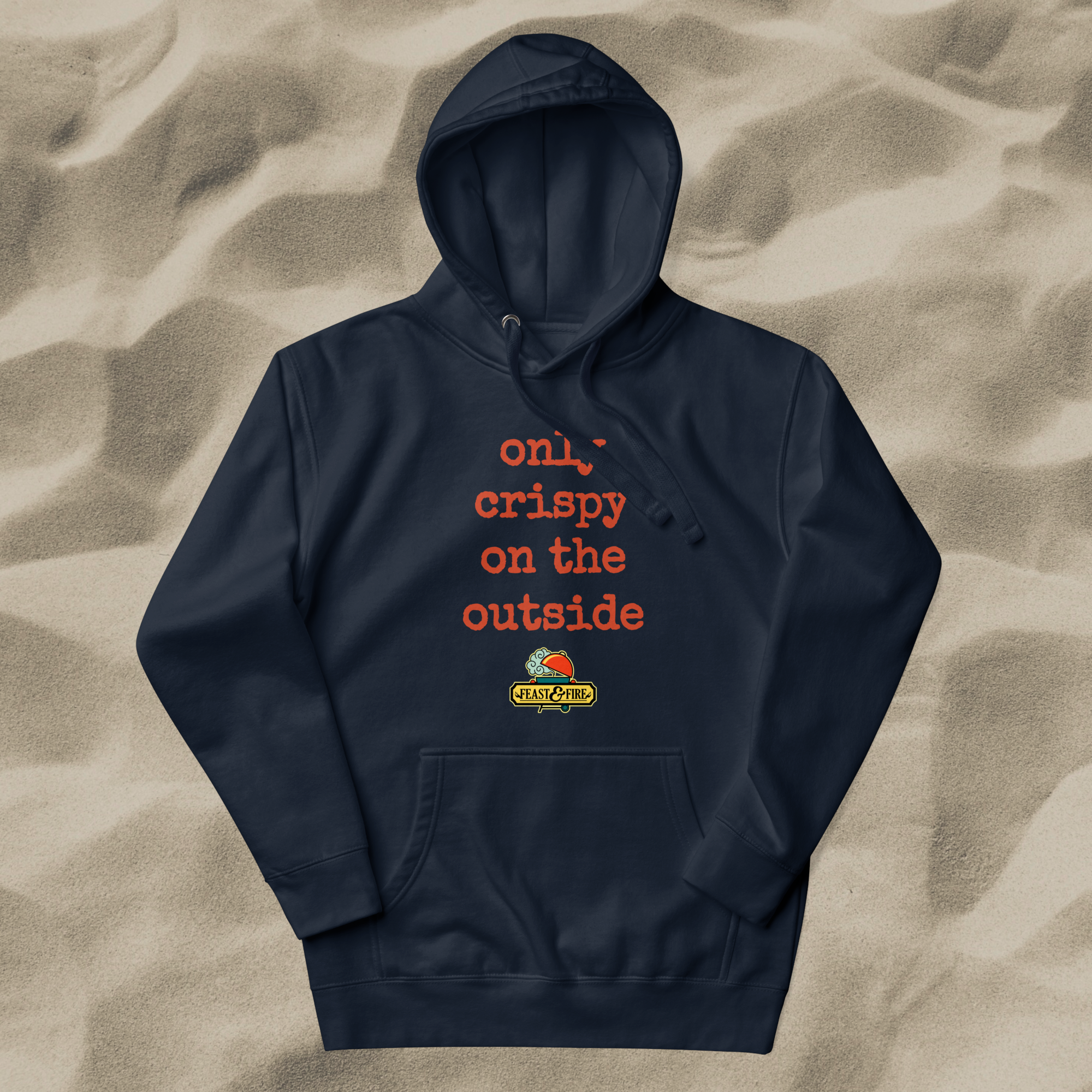 Hoodie - ONLY CRISPY ON THE OUTSIDE