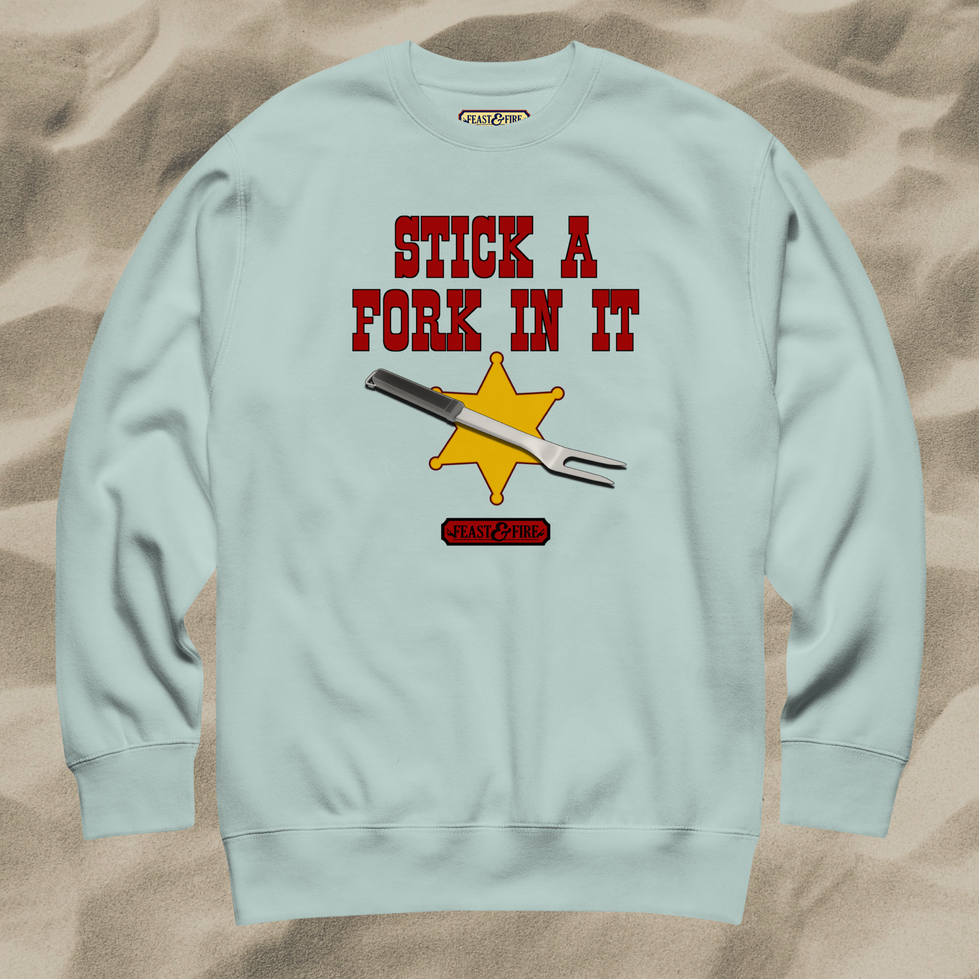 Sweatshirt - STICK A FORK IN IT